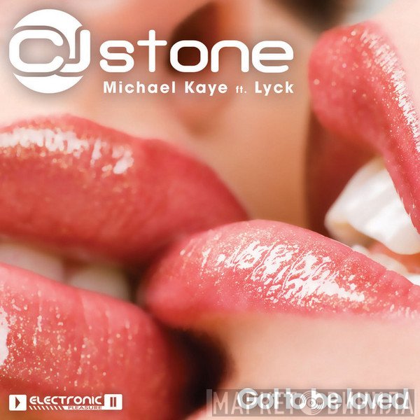 CJ Stone And Michael Kaye  Ft. Lyck   - Got To Be Loved