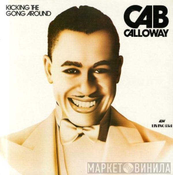 Cab Calloway And His Orchestra - Kicking The Gong Around