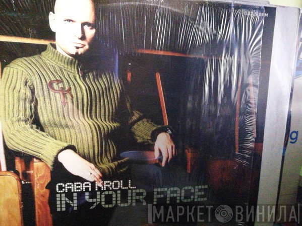 Caba Kroll  - In Your Face