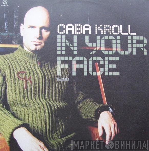 Caba Kroll  - In Your Face