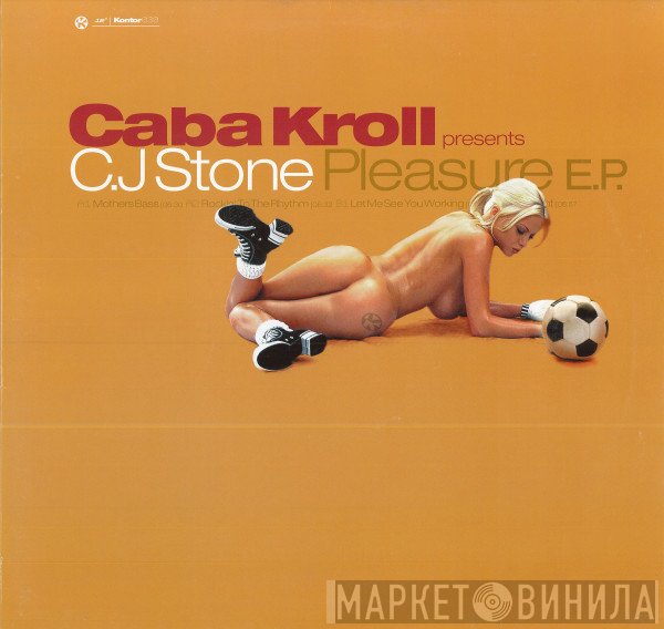 Caba Kroll Presents CJ Stone  - Pleasure E.P.