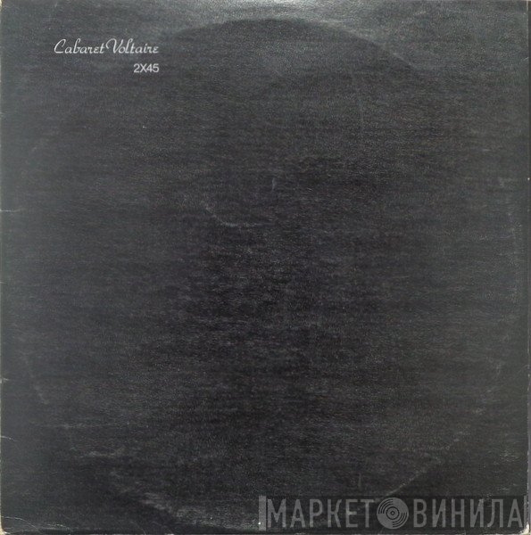 Cabaret Voltaire  - 2X45