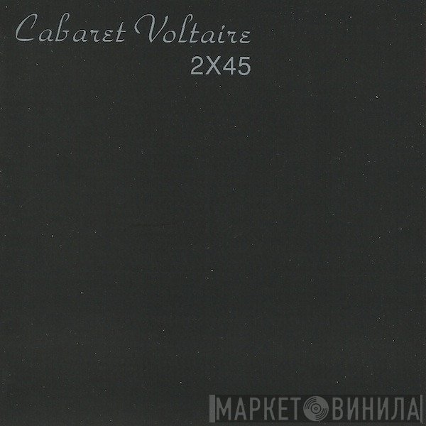 Cabaret Voltaire  - 2X45