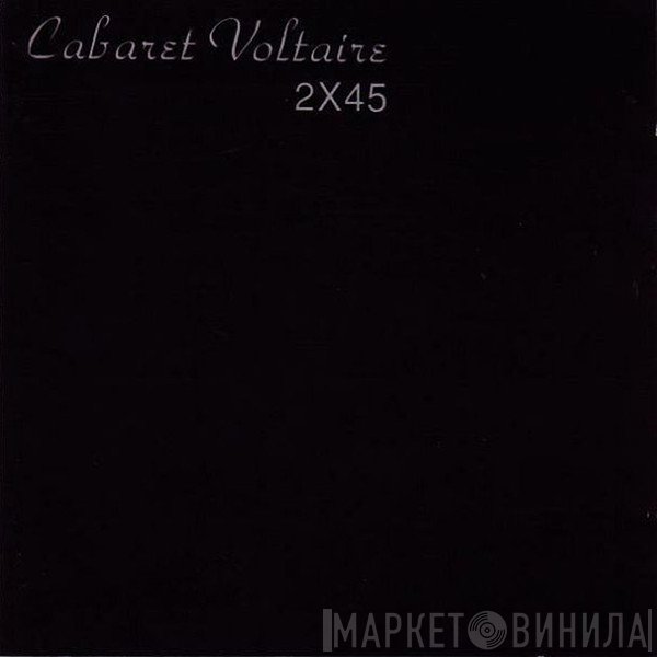 Cabaret Voltaire  - 2X45