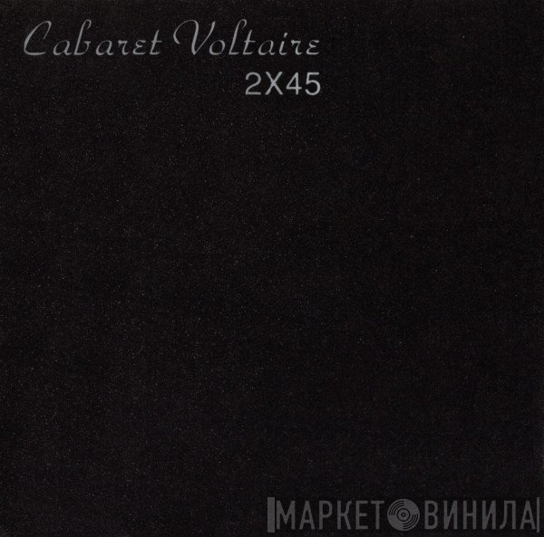 Cabaret Voltaire  - 2X45