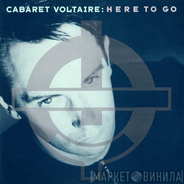 Cabaret Voltaire  - Here To Go