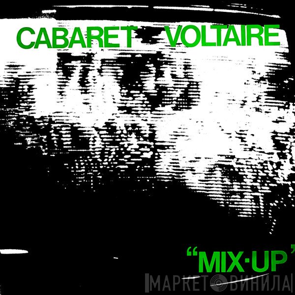 Cabaret Voltaire  - Mix-Up