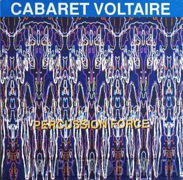 Cabaret Voltaire - Percussion Force