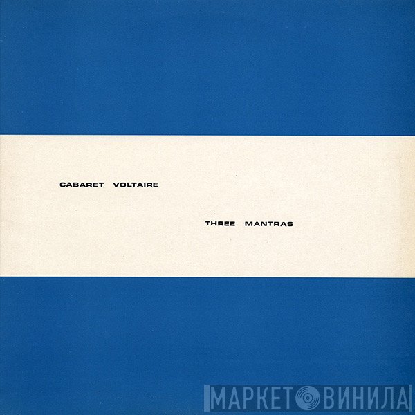 Cabaret Voltaire  - Three Mantras