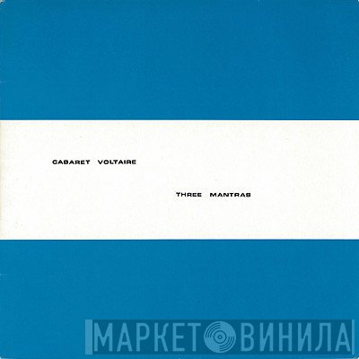 Cabaret Voltaire  - Three Mantras