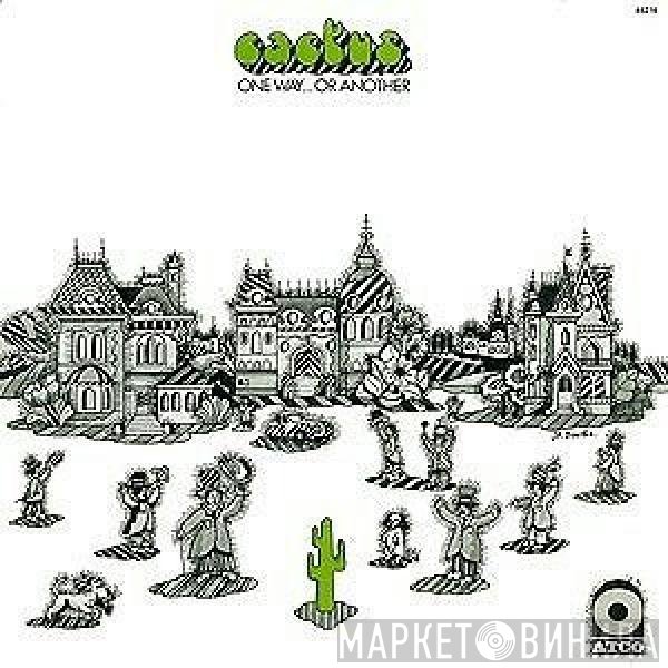 Cactus   - One Way... Or Another