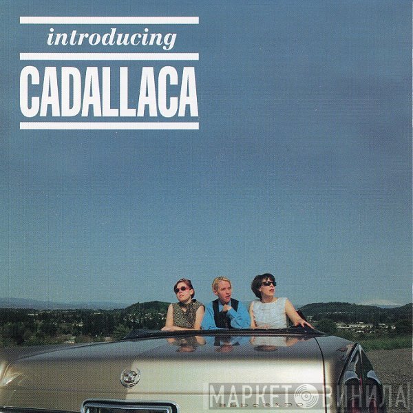 Cadallaca  - Introducing Cadallaca