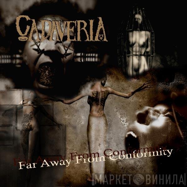 Cadaveria - Far Away From Comformity