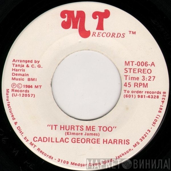 Cadillac George Harris - It Hurts Me Too / Pouring Water On A Drowning Man