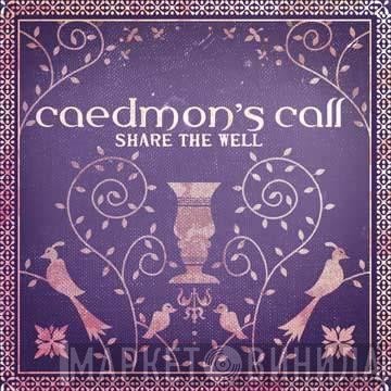 Caedmon's Call - Share The Well