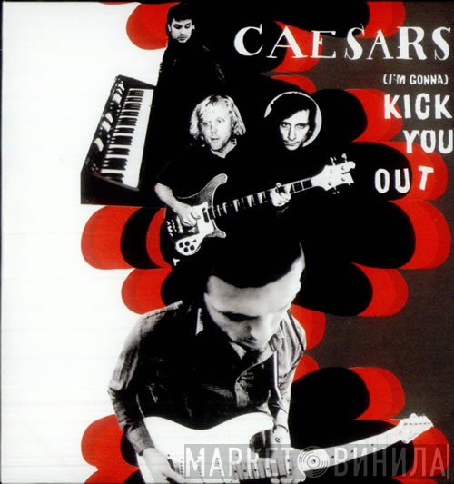 Caesars - (I'm Gonna) Kick You Out