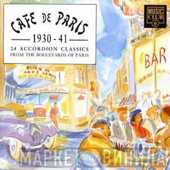  - Cafe De Paris [1930-41]: 24 Accordion Classics From The Boulevards Of Paris