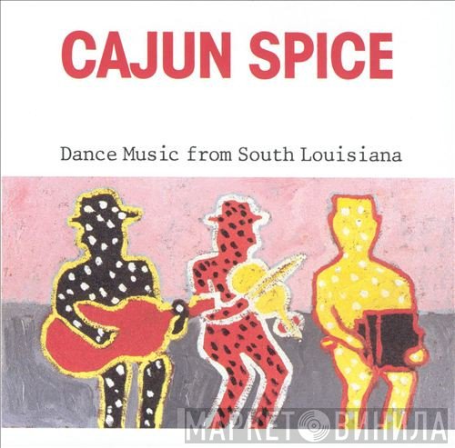  - Cajun Spice: Dance Music From South Louisiana