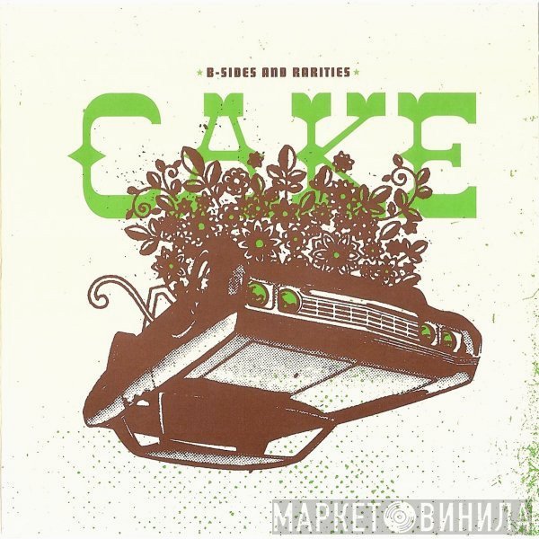 Cake  - B-sides And Rarities