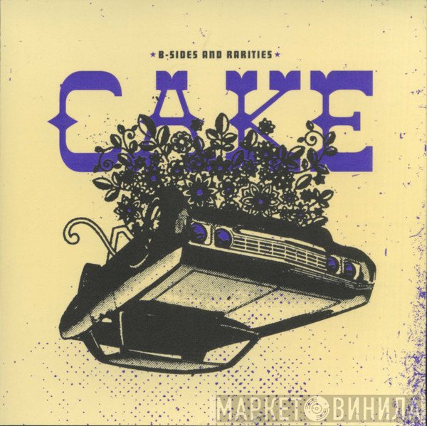 Cake  - B-sides And Rarities