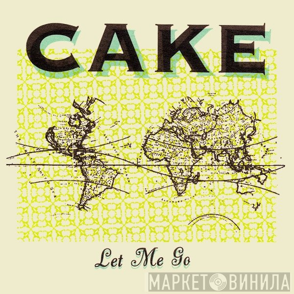 Cake  - Let Me Go