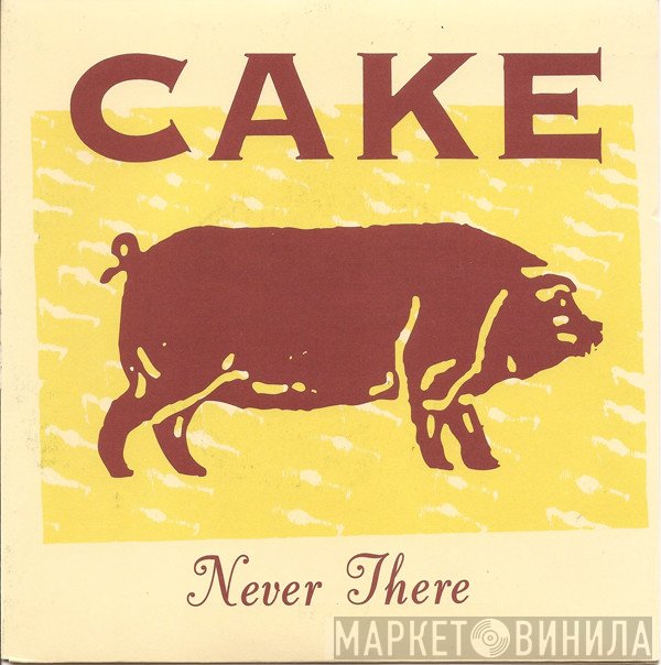 Cake  - Never There
