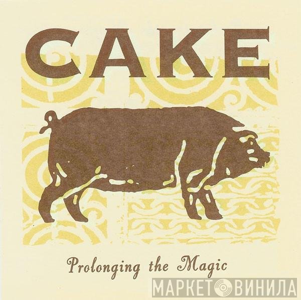 Cake - Prolonging The Magic