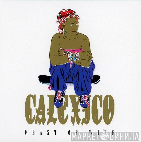 Calexico  - Feast Of Wire