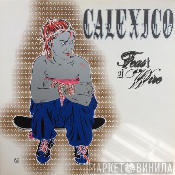 Calexico  - Feast Of Wire