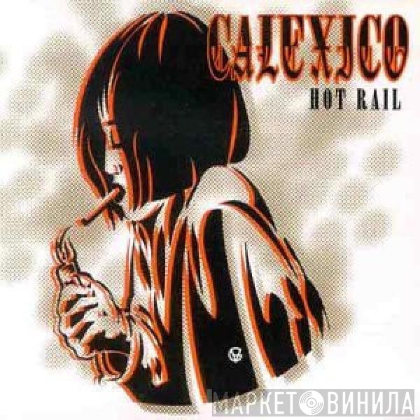 Calexico  - Hot Rail