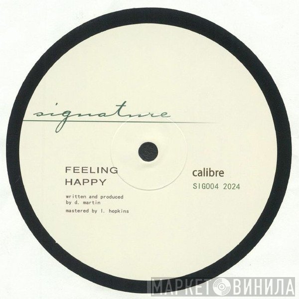 Calibre - Feeling Happy / Think Again