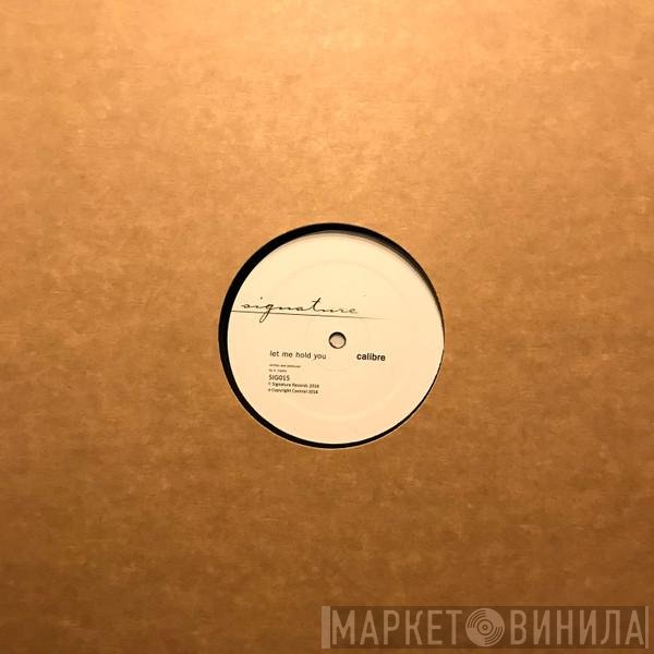 Calibre - Let Me Hold You / Love's Too Tight To Mention