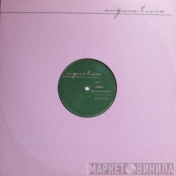 Calibre - Let Me Hold You / Love's Too Tight To Mention