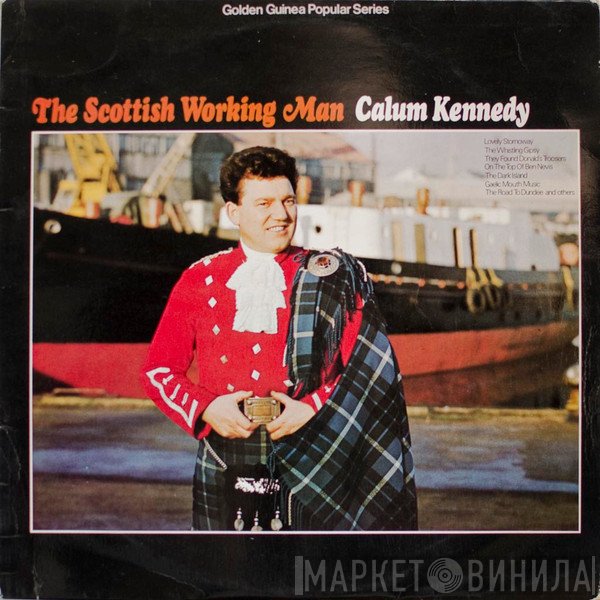 Calum Kennedy - The Scottish Working Man