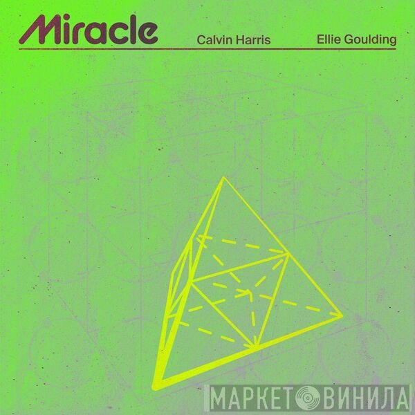 Calvin Harris, Ellie Goulding  - Miracle