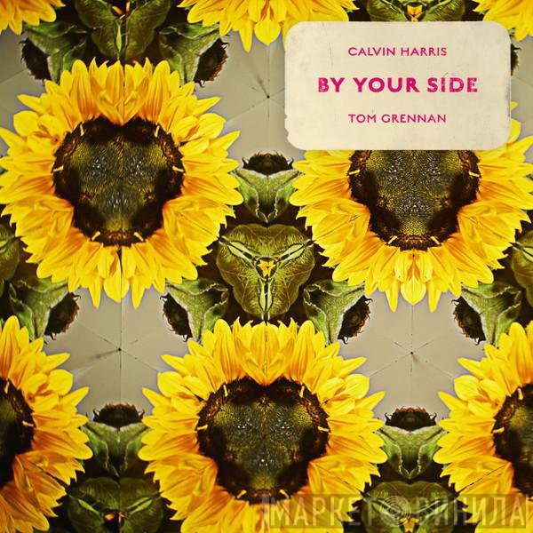 Calvin Harris Feat. Tom Grennan  - By Your Side