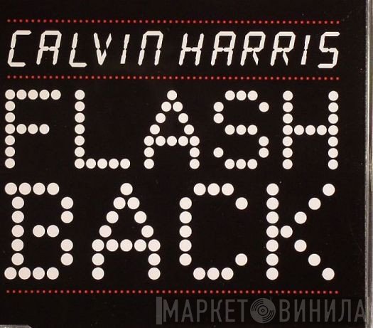 Calvin Harris  - Flashback