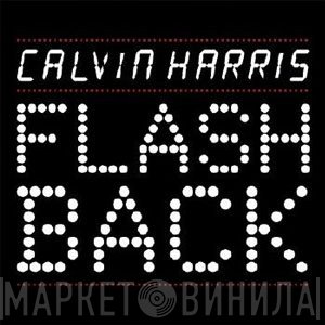 Calvin Harris  - Flashback
