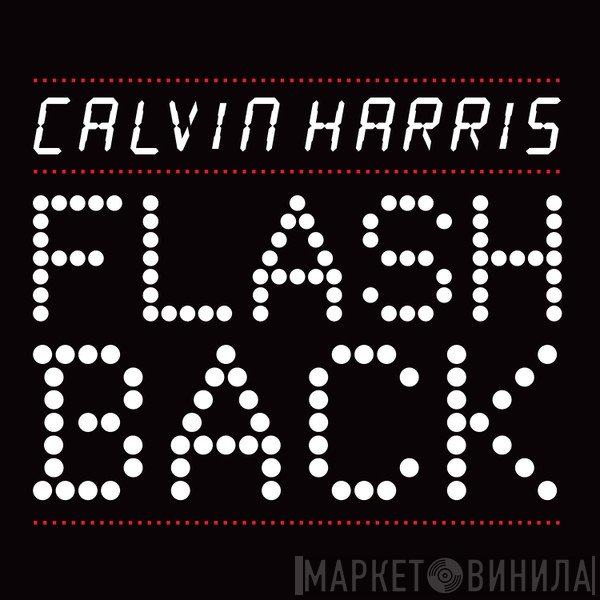 Calvin Harris  - Flashback