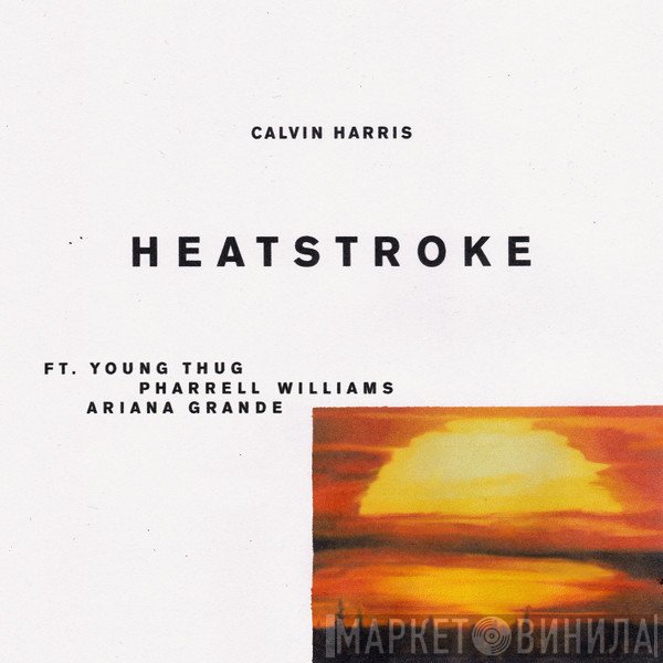Calvin Harris Ft. Young Thug , Pharrell Williams & Ariana Grande  - Heatstroke