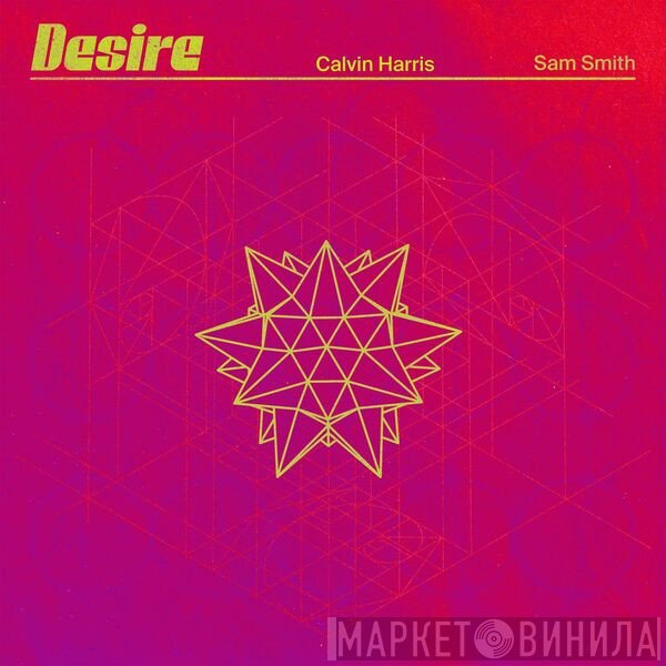 Calvin Harris, Sam Smith   - Desire