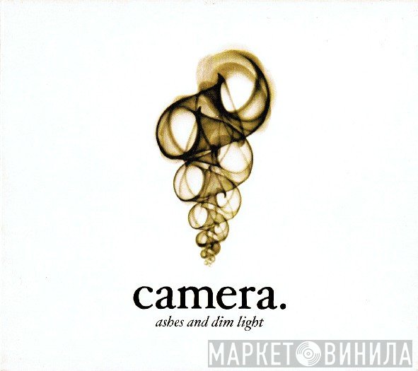 Camera - Ashes And Dim Light