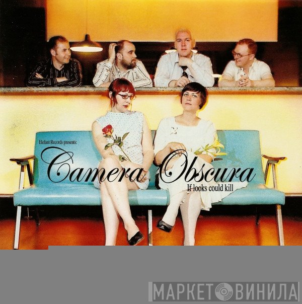 Camera Obscura - If Looks Could Kill