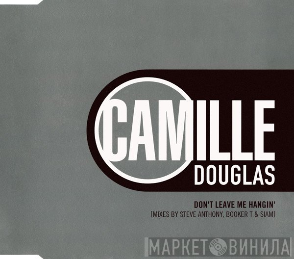 Camille Douglas - Don't Leave Me Hangin'