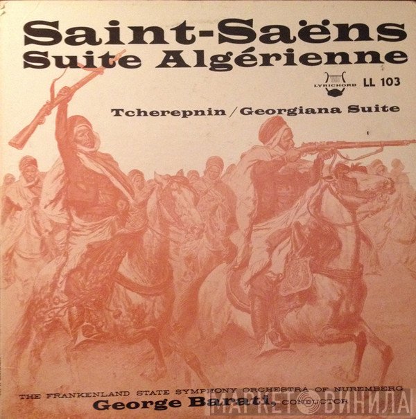 Camille Saint-Saëns, Alexander Tcherepnin, George Barati, Frankenland State Symphony Orchestra - Saint-Saëns: Suite Algérienne / Tcherepnin: Georgiana Suite
