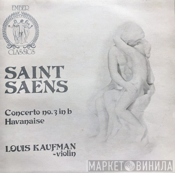 Camille Saint-Saëns, Louis Kaufman - Concerto No.3 In B / Havanaise