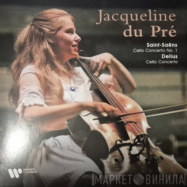 Camille Saint-Saëns, Frederick Delius, Jacqueline Du Pré - Saint-Saëns: Cello Concerto No. 1 - Delius: Cello Concerto