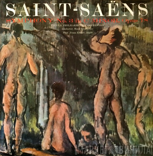 Camille Saint-Saëns, Hans Swarowsky, Vienna Philharmusica Symphony Orchestra, Franz Eibner - Symphony Nr. 3 In C Minor, Op. 78