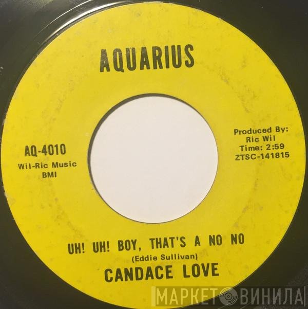 Candace Love - Uh! Uh! Boy, That's A No No / Wonderful Night