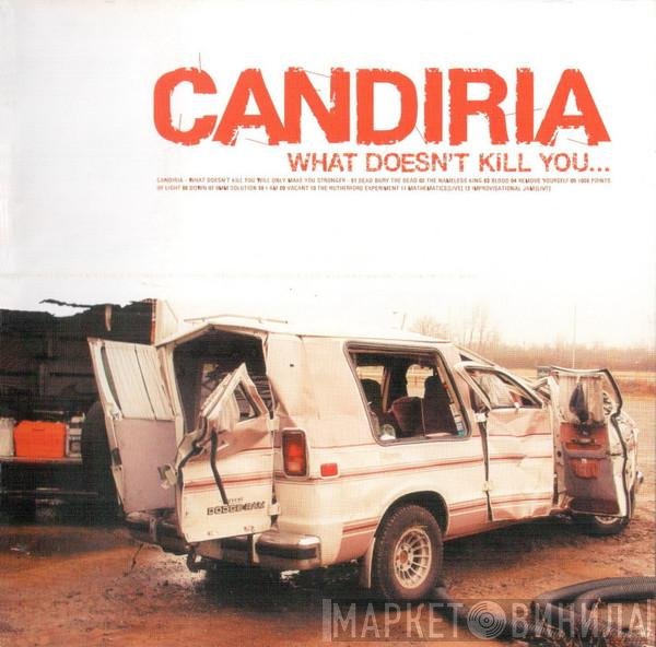 Candiria - What Doesn't Kill You...